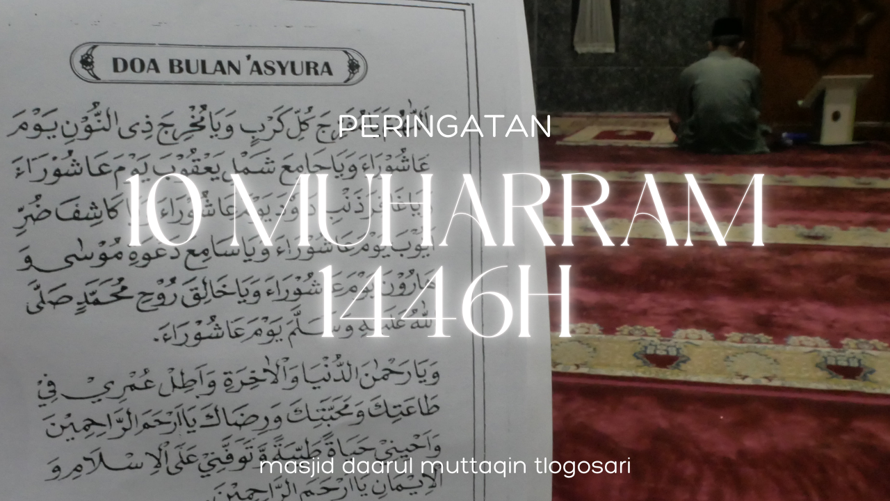 Peringatan 10 Muharram 1446 H Masjid Daarul Muttaqin Peringatan 10 Muharram 1446 H Masjid Daarul Muttaqin